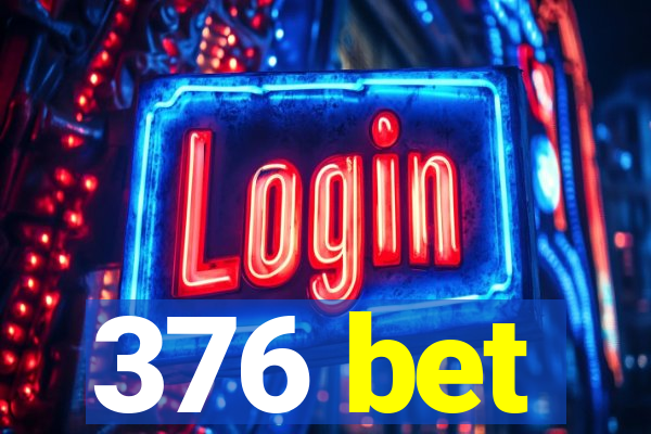 376 bet